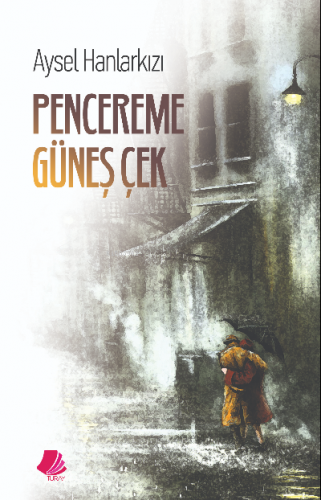 Pencereme Güneş Çek | Aysel Hanlarkızı | Turay Kitap Yayıncılık