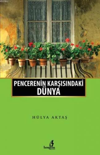 Penceremin Karşısındaki Dünya | Hülya Aktaş | Bengisu Yayınları