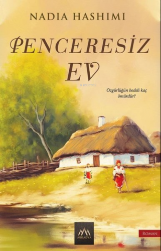 Penceresiz Ev | Nadia Hashimi | Arkadya Yayınları