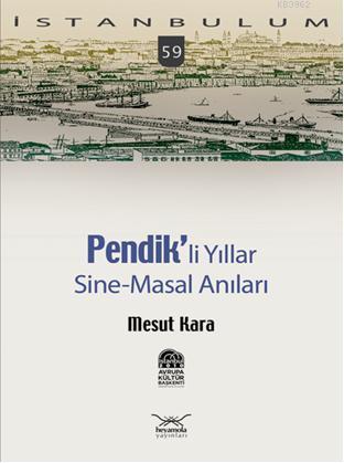 Pendikli Yıllar; Sine-Masal Anılar | Mesut Kara | Heyamola Yayınları