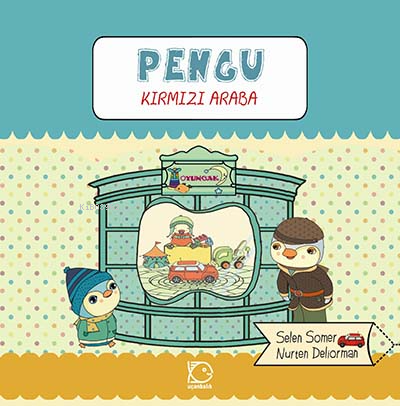 Pengu- Kırmızı Araba | Selen Somer | Uçanbalık Yayıncılık