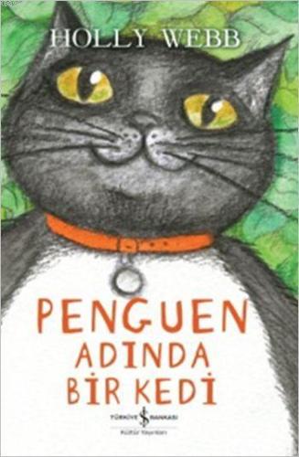 Penguen Adında Bir Kedi | Holly Webb | Türkiye İş Bankası Kültür Yayın