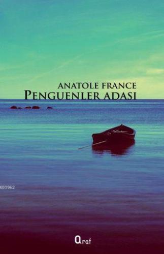 Penguenler Adası | Anatole France | Araf Yayınları