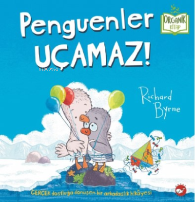 Penguenler Uçamaz! | Richard Byrne | Beyaz Balina Yayınları