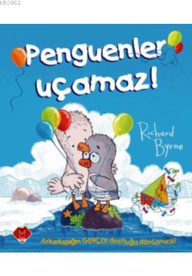 Penguenler Uçamaz ! | Richard Byrne | Mikado Yayınları