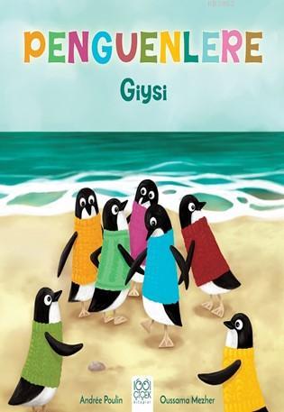 Penguenlere Giysi | Andree Poulin | 1001 Çiçek Kitaplar