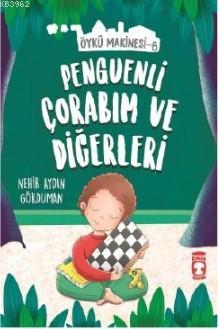 Penguenli Çorabım ve Diğerleri - Öykü Makinesi 6 | Nehir Aydın Gökduma