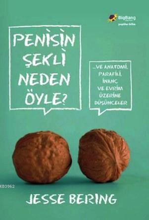 Penisin Şekli Neden Öyle?; ...Ve Anatomi, Parafili, İnanç ve Evrim Üze