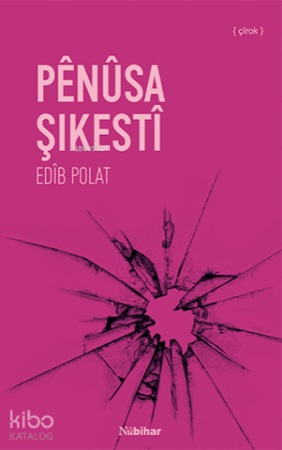 Pênûsa Şikestî | Edib Polat | Nubihar Yayınları