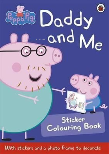 Peppa Pig: Daddy and Me Sticker Colouring Book | Peppa Pig | Ladybirds