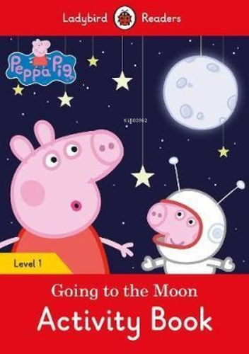 Peppa Pig Going to the Moon Activity Book - Ladybird Readers Level 1 |