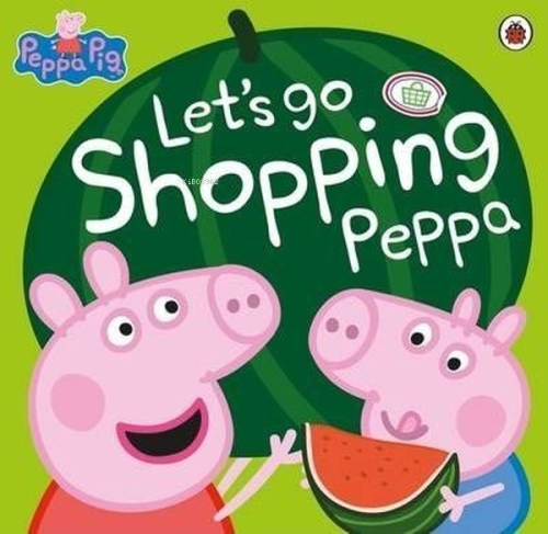 Peppa Pig: Let's Go Shopping Peppa | Peppa Pig | Ladybirds Production