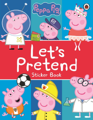 Peppa Pig: Let's Pretend!: Sticker Book | Peppa Pig | Ladybirds Produc