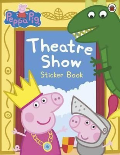 Peppa Pig: Theatre Show Sticker Book  | Peppa Pig | Ladybirds Producti