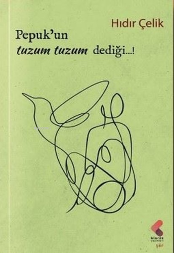 Pepuk'un Tuzum Tuzum Dediği! | Hıdır Çelik | Klaros Yayınları