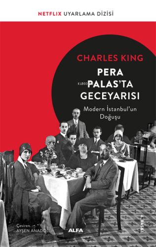 Pera Palas'ta Gece Yarısı; Modern İstanbul'un Doğuşu | Charles King | 