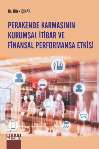 Perakende Karmasının Kurumsal İtibar Ve Finansal Performansa Etkisi | 