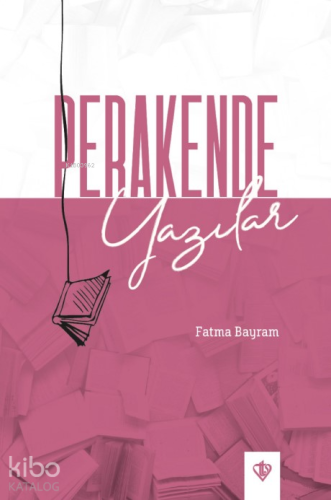 Perakende Yazılar | Fatma Bayram | Türkiye Diyanet Vakfı Yayınları