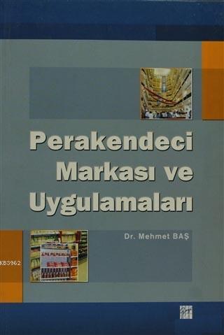 Perakendeci Markası ve Uygulamaları | Mehmet Baş | Gazi Kitabevi