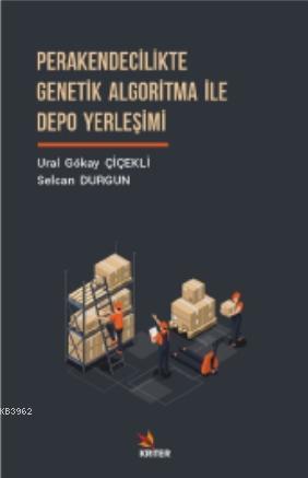 Perakendecilikte Genetik Algoritma İle Depo Yerleşimi | Ural Gökay Çiç