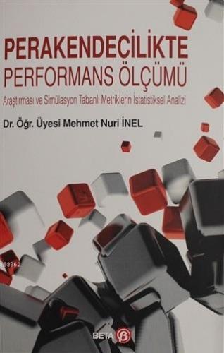 Perakendecilikte Performans Ölçümü; Araştırması ve Simülasyon Tabanlı 