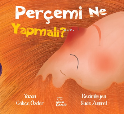 Perçemi Ne Yapmalı ? | Gökçe Özder | Mecaz Çocuk