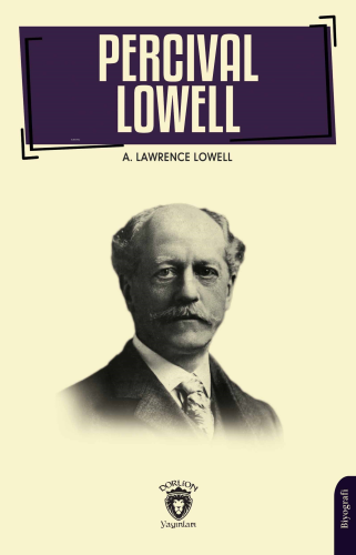 Percival Lowell’ın Biyografisi | A. Lawrence Lowell | Dorlion Yayınevi