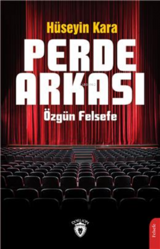 Perde Arkası Özgün Felsefe | Hüseyin Kara | Dorlion Yayınevi