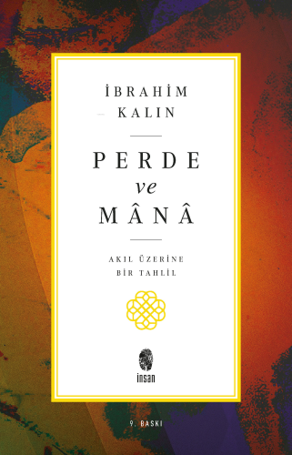 Perde ve Mânâ; Akıl Üzerine Bir Tahlil | İbrahim Kalın | İnsan Yayınla