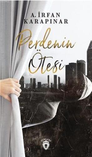 Perdenin Ötesi | A. İrfan Karapınar | Dorlion Yayınevi