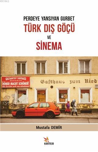 Perdeye Yansıyan Gurbet, Türk Dış Göçü ve Sinema | Mustafa Demir | Kri