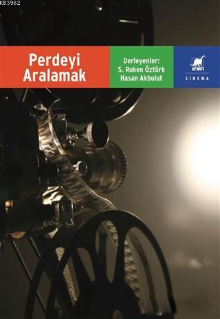 Perdeyi Aralamak; Filmlerde Anlatı ve Eleştiri | Hasan Akbulut | Ayrın