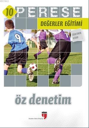 Perese Değerler Eğitimi Öğretmen Kitabı 10: Öz Denetim | Kolektif | Ed