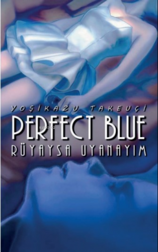 Perfect Blue – Rüyaysa Uyanayım | Yoşikazu Takeuçi | Komikşeyler Yayın