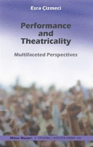 Performance and Theatricality | Esra Çizmeci | Mitos Boyut Yayınları