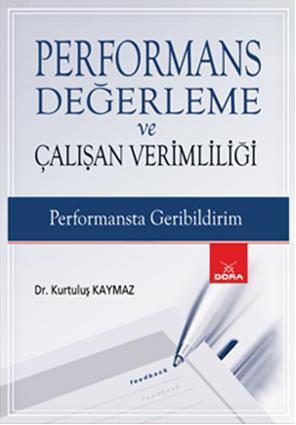 Performans Değerleme ve Çalışan Verimliliği; (Performansta Geribildiri