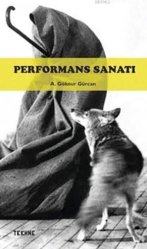 Performans Sanatı | A. Göknur Gürcan | Tekhne Yayınları