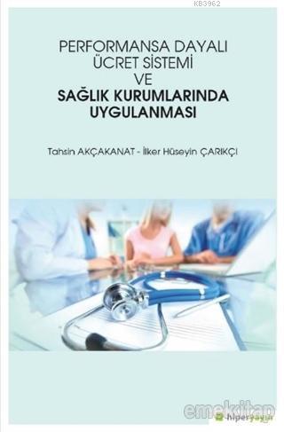 Performansa Dayalı Ücret Sistemi ve Sağlık Kurumlarında Uygulanması | 