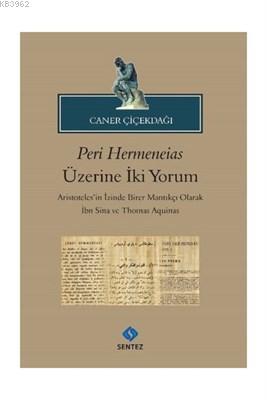 Peri Hermeneias Üzerine İki Yorum Aristoteles'in İzinde Birer Mantıkçı