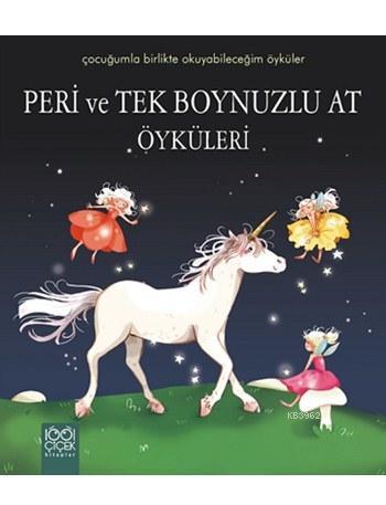 Peri ve Tek Boynuzlu At Öyküleri; Çocuğumla Birlikte Okuyabileceğim Öy