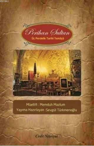 Perihan Sultan; Üç Perdelik Tarihi Temaşa | Memduh Mazlum | Cedit Neşr