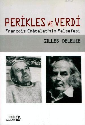 Perikles ve Verdi; François Chatelet'in Felsefesi | Gilles Deleuze | B