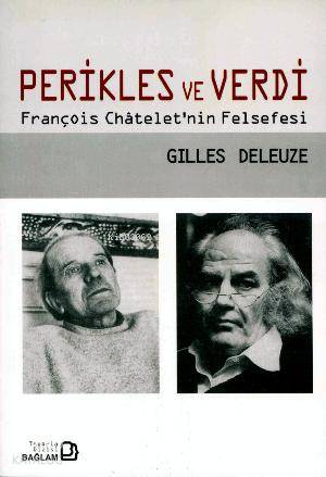 Perikles ve Verdi; François Chatelet'in Felsefesi | Gilles Deleuze | B