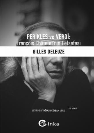 Perikles ve Verdi; François Châtelet'nin Felsefesi | Gilles Deleuze | 