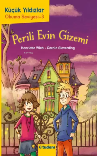 Perili Evin Gizemi - Küçük Yıldızlar Okuma Seviyesi 3 | Henriette Wich