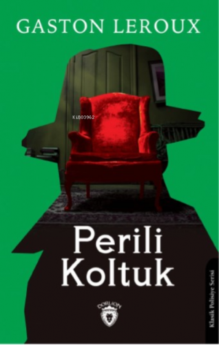 Perili Koltuk | Gaston Leroux | Dorlion Yayınevi