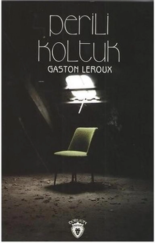 Perili Koltuk | Gastan Leroux | Dorlion Yayınevi