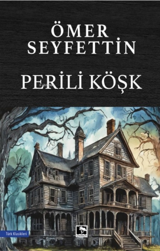 Perili Köşk | Ömer Seyfettin | Çınaraltı Yayın Dağıtım