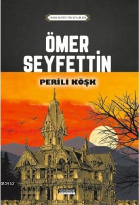 Perili Köşk | Ömer Seyfettin | Yörünge Akademi Yayınları