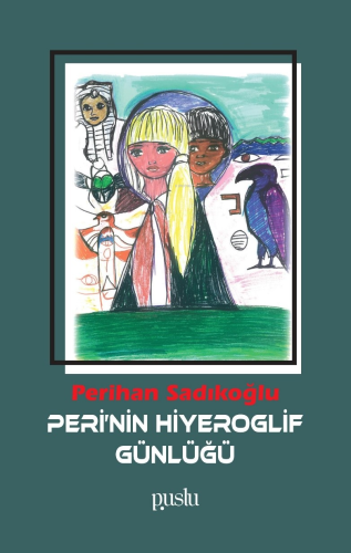 Peri'nin Hiyeroglif Günlüğü | Perihan Sadıkoğlu | Puslu Yayıncılık